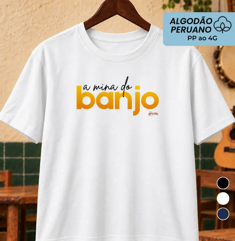A mina do Banjo - Camiseta Algodão Peruano