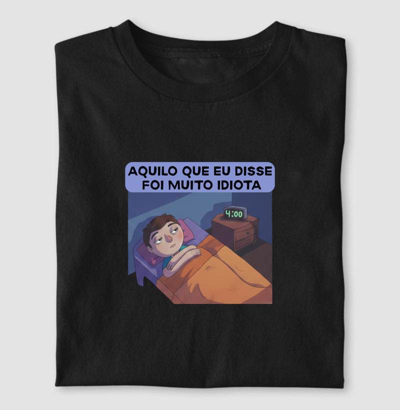 AQUILO QUE EU DISSE FOI MUITO IDIOTA