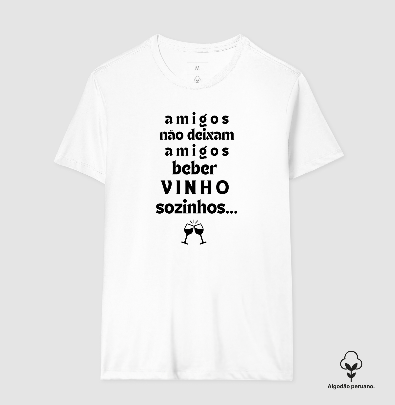 Amigos não deixam amigos beber vinhos sozinhos.