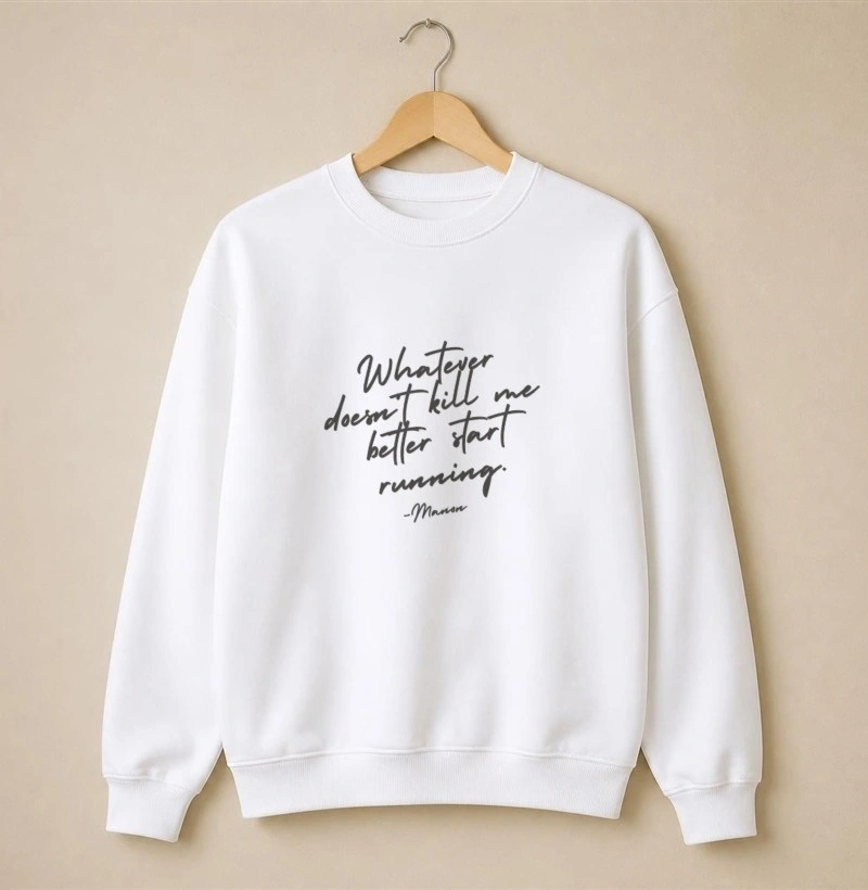 Whatever doesn't kill me quote - Suéter Moletom
