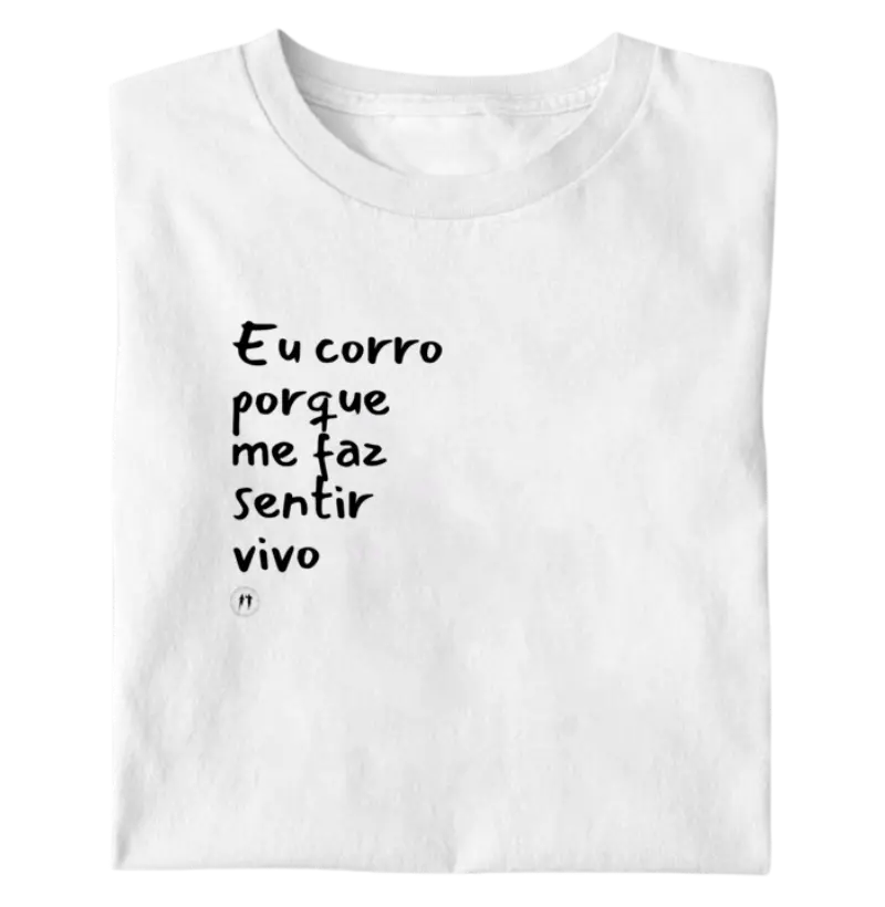 Eu corro porque me faz sentir vivo