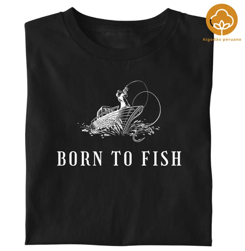 BORN TO FISH (Algodão peruano)