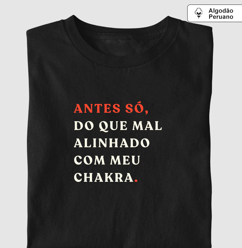 Antes Só, do Que Mal Alinhado com Meu Chakra