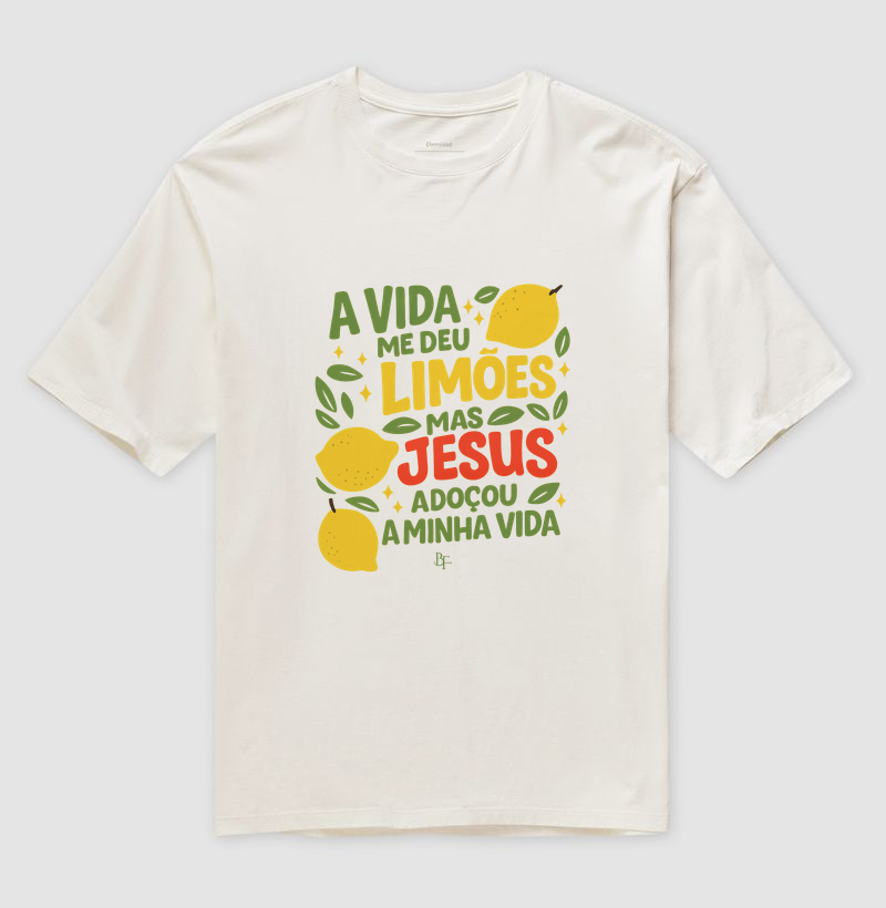 A Vida Me Deu Limões, Mas Jesus Adoçou a Minha Vida - Camiseta Oversized