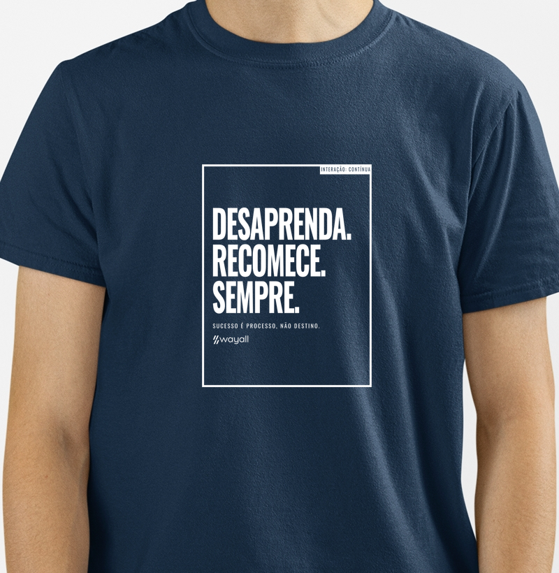Desaprenda. Recomece. Sempre. Sucesso é processo, não destino