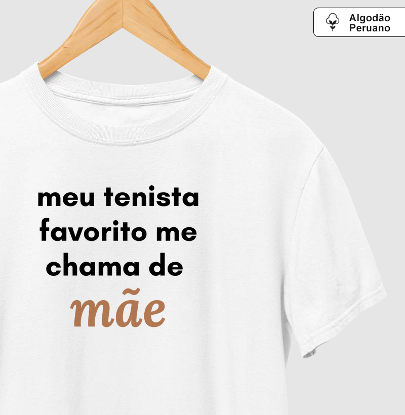 Meu tenista favorito me chama de mãe - Algodão Premium Peruano