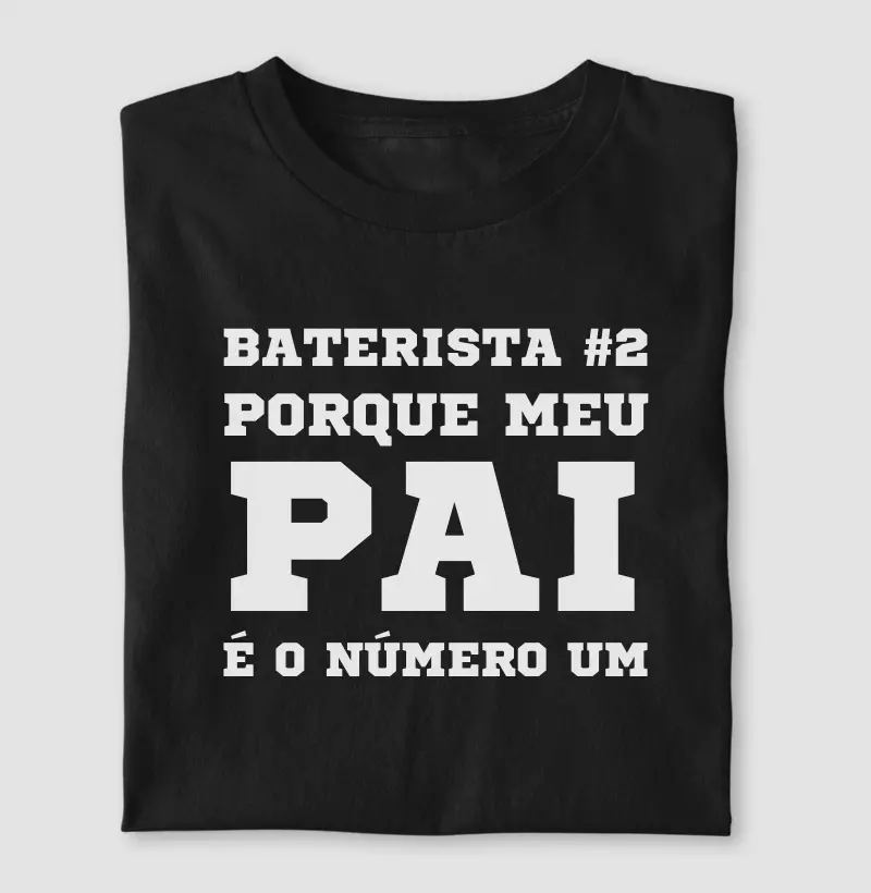 Baterista #2 Porque Meu Pai é o Número Um