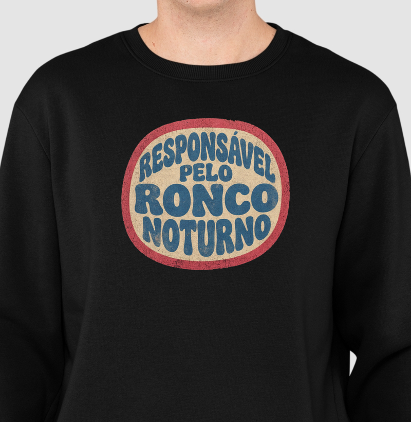 Suéter moletom Responsável pelo ronco noturno - Algodão Premium