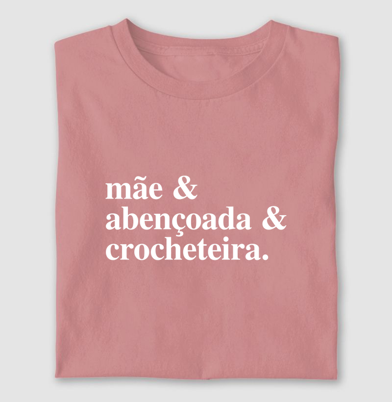 Camiseta Frase Mãe, Abençoada e Crocheteira