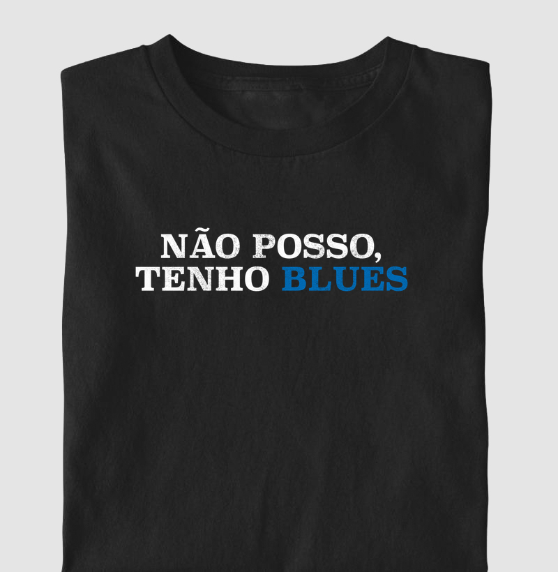 Não posso, tenho Blues