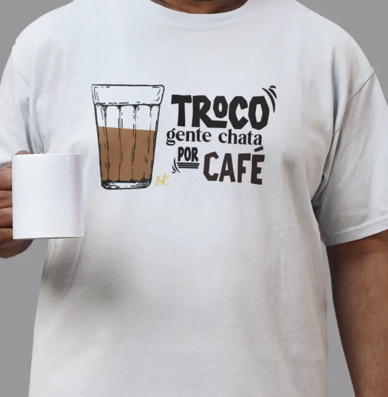 Troco Gente Chata Por Café - Camiseta