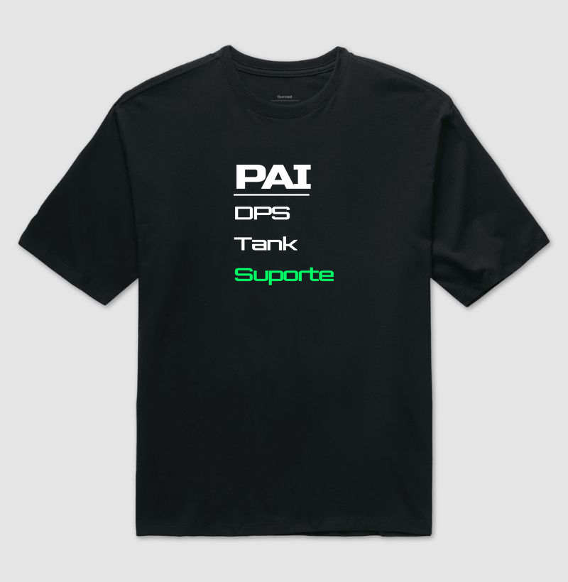 Camiseta Gamer Pai – DPS, Tank, Suporte: Ele Faz Tudo