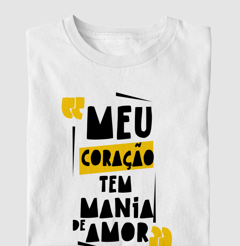 Meu Coração Tem Mania de Amor - Camiseta