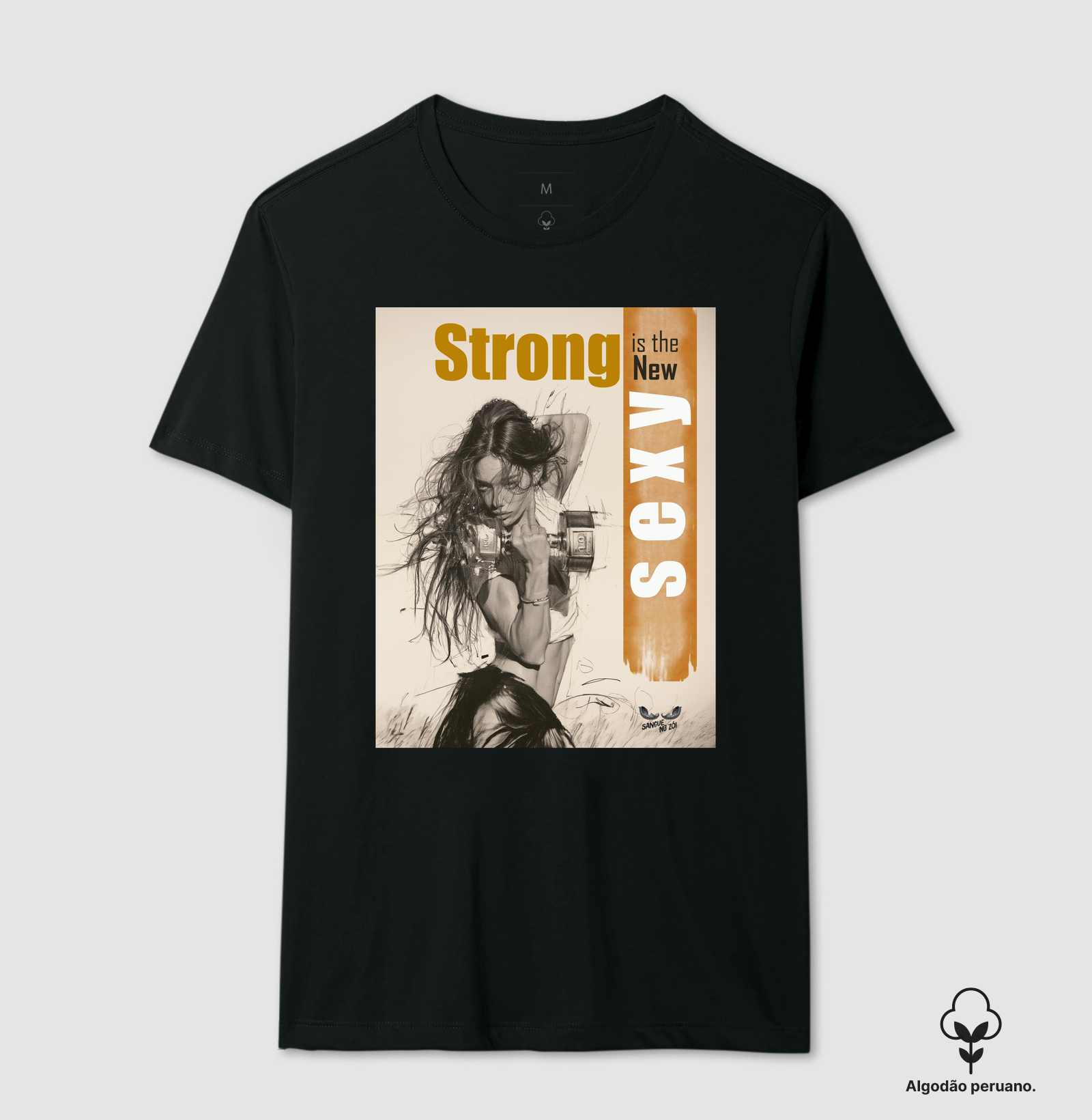 "Strong is the New Sexy"  02 - Camiseta Algodão Peruano