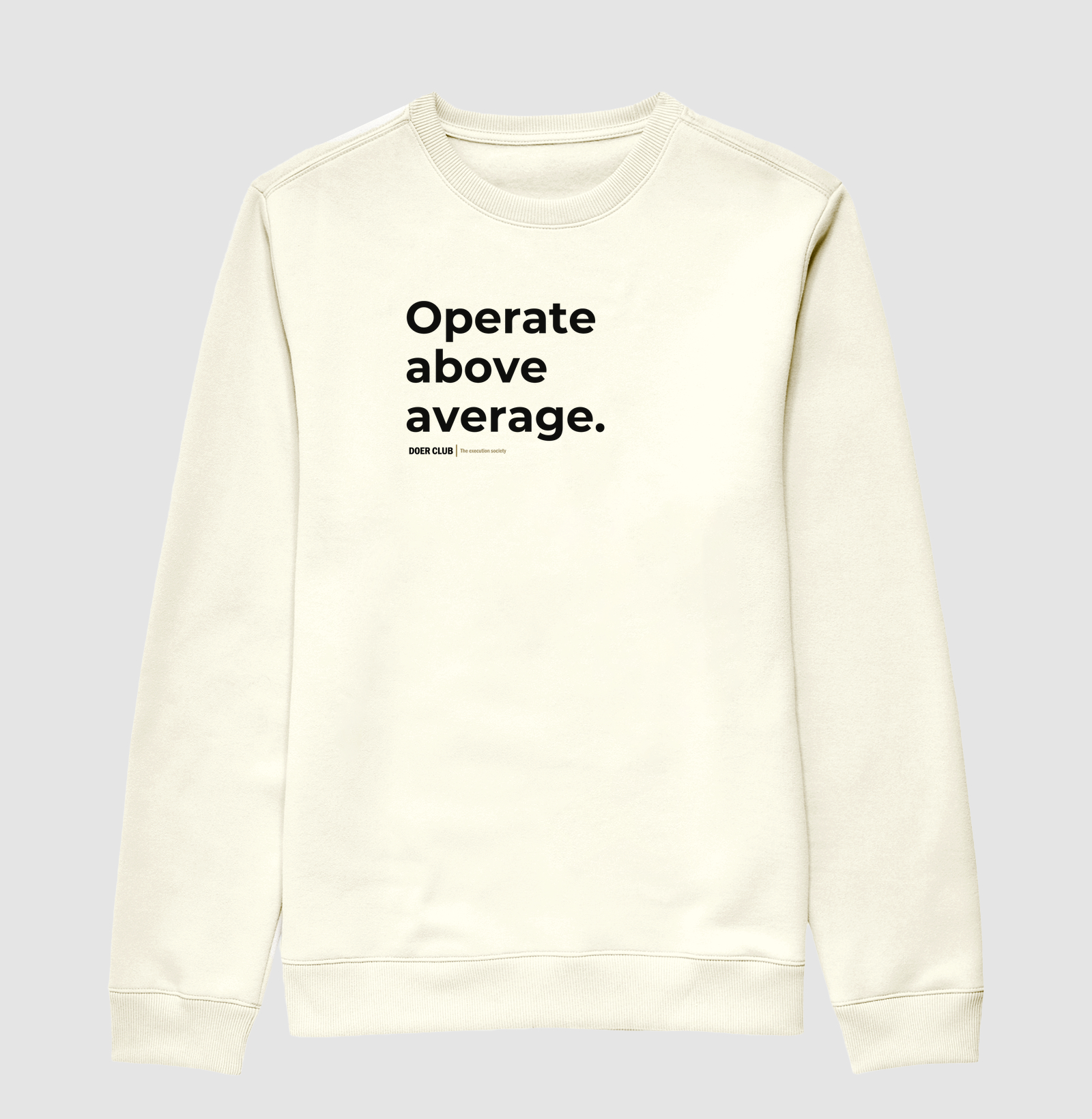 Operate above average.