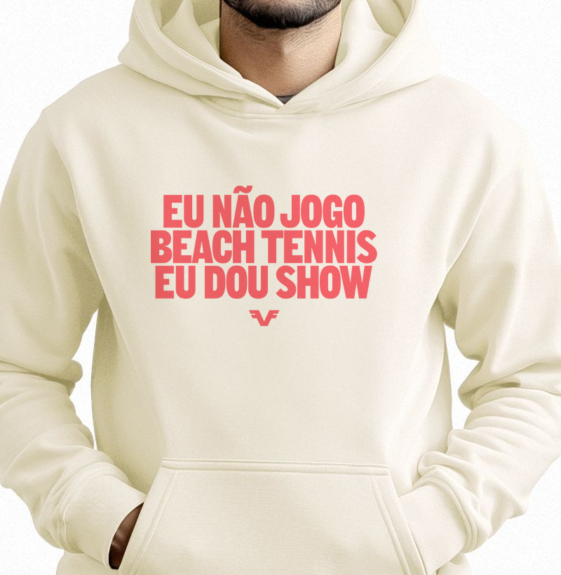 Hoddie Moletom Eu não jogo Beach Tennis, eu dou Show.