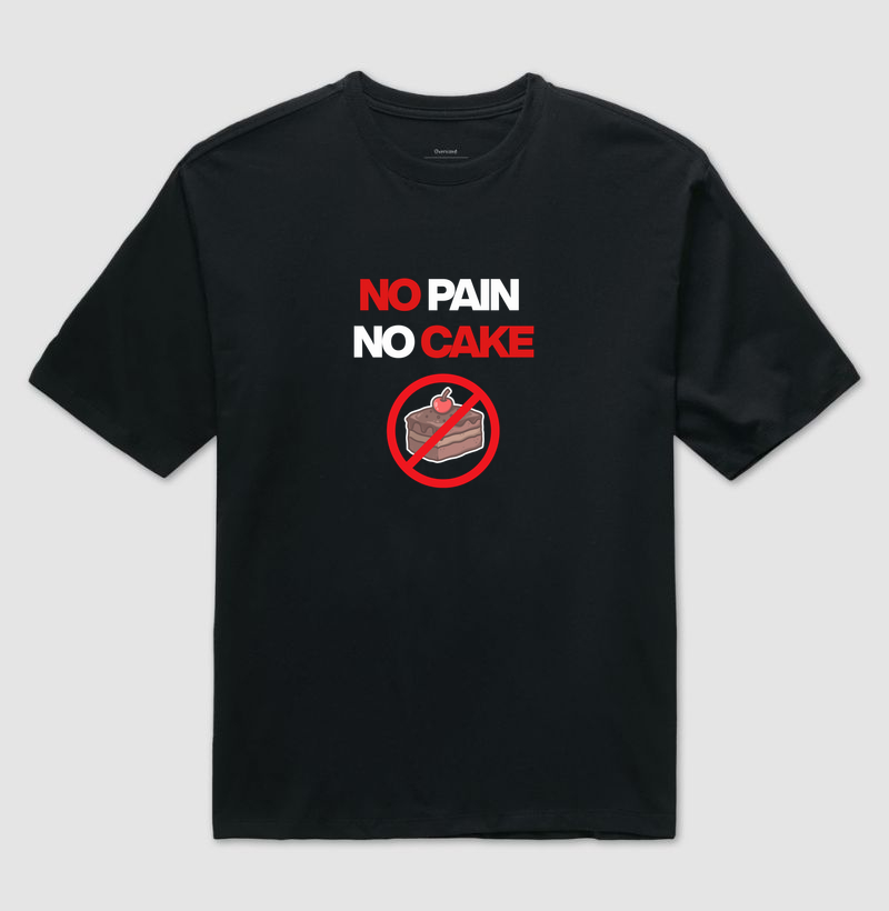 NO PAIN, NO CAKE