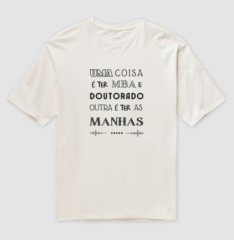 Uma coisa e ter MBA, Doutorado. Outra é ter as manhas