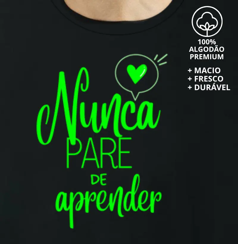 Camiseta Nunca Pare de Aprender