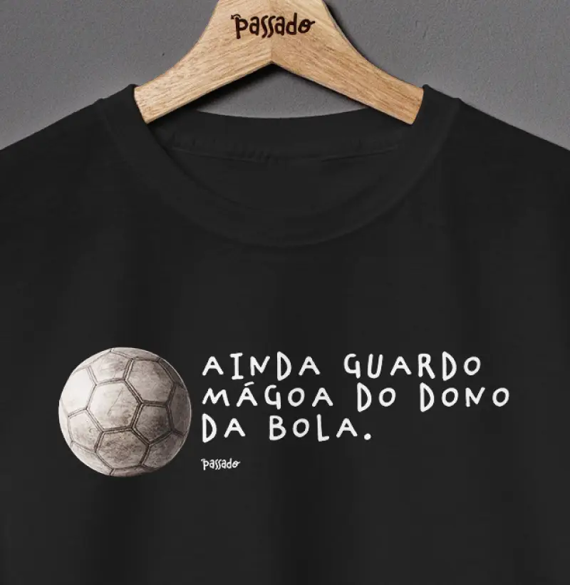 Ainda guardo mágoa do dono da bola.