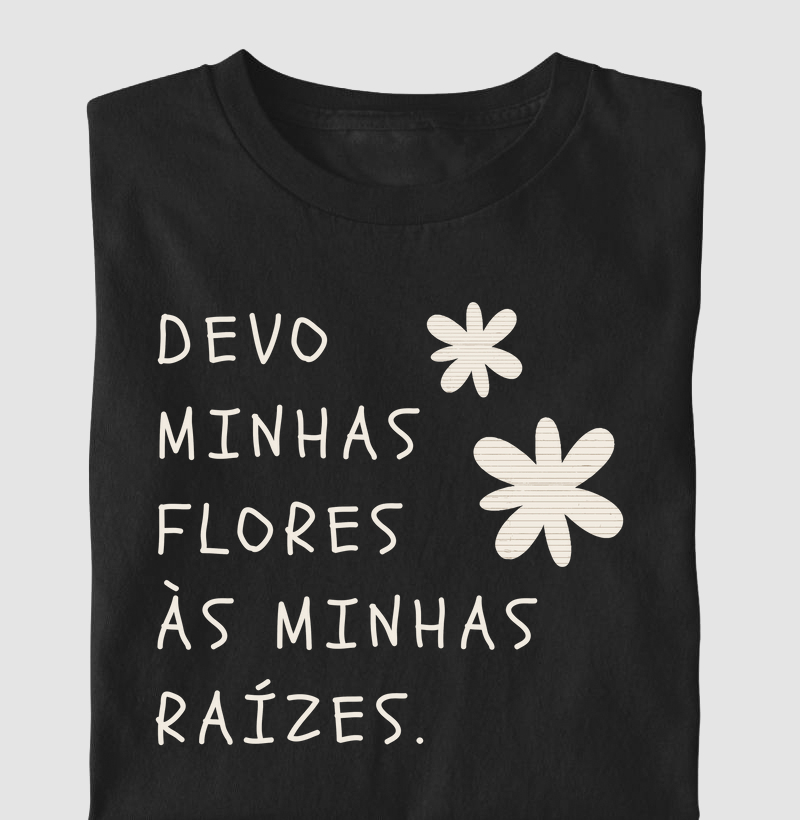 Devo Minhas Flores Às Minhas Raízes