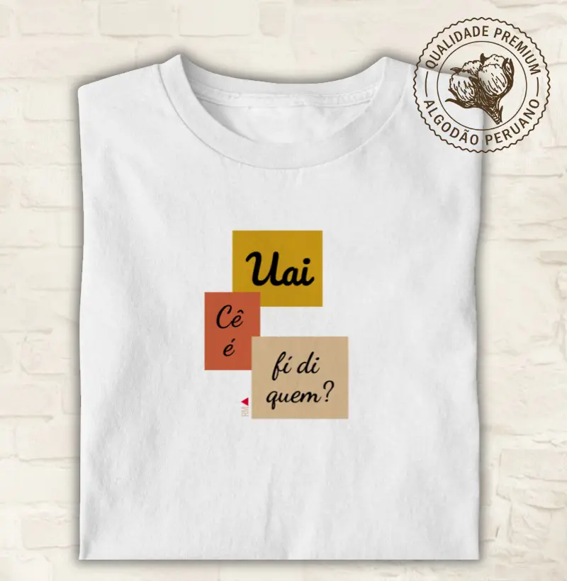 Uai, cê é fí di quem?