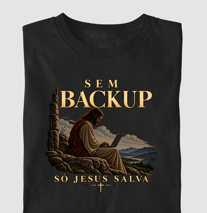 Sem Backup, Só Jesus Salva | Jesus Programador II - Camiseta