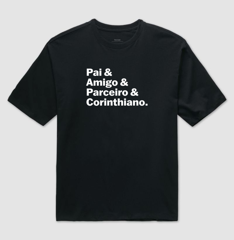 Camiseta Oversized - Pai, Amigo, Parceiro & Corinthiano