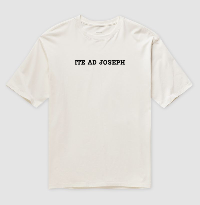 "Ite ad Joseph" - Ide a José.