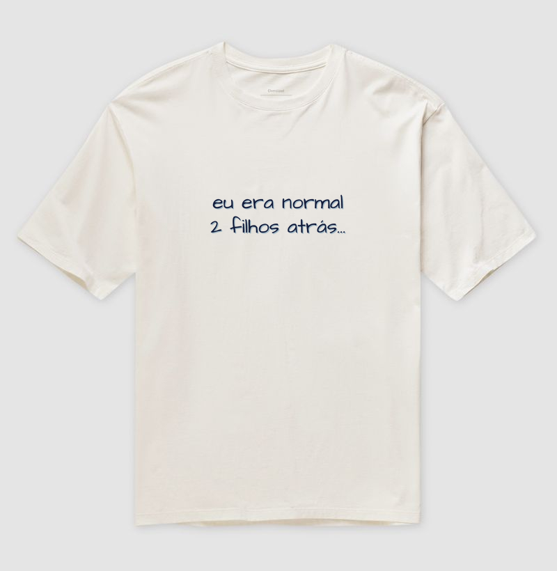 Eu era normal 2 filhos atrás