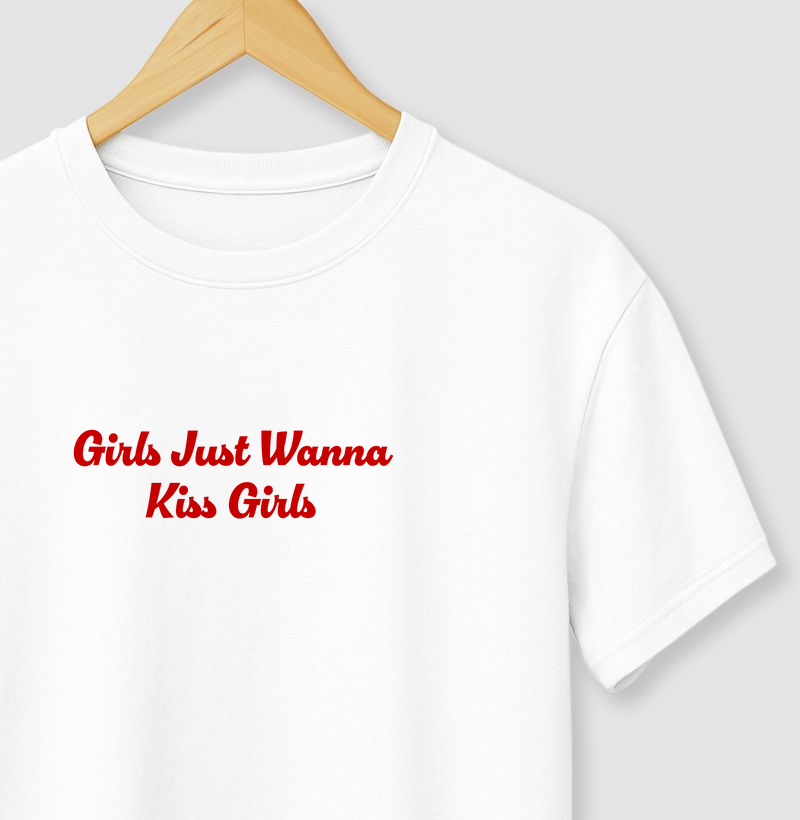 Girls just wanna kiss girls