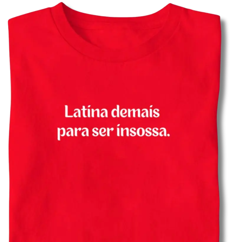 Latina demais...