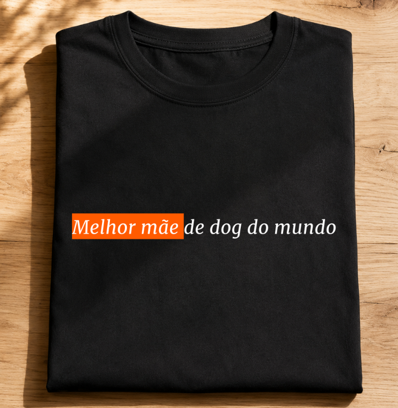 Melhor mãe de dog do mundo