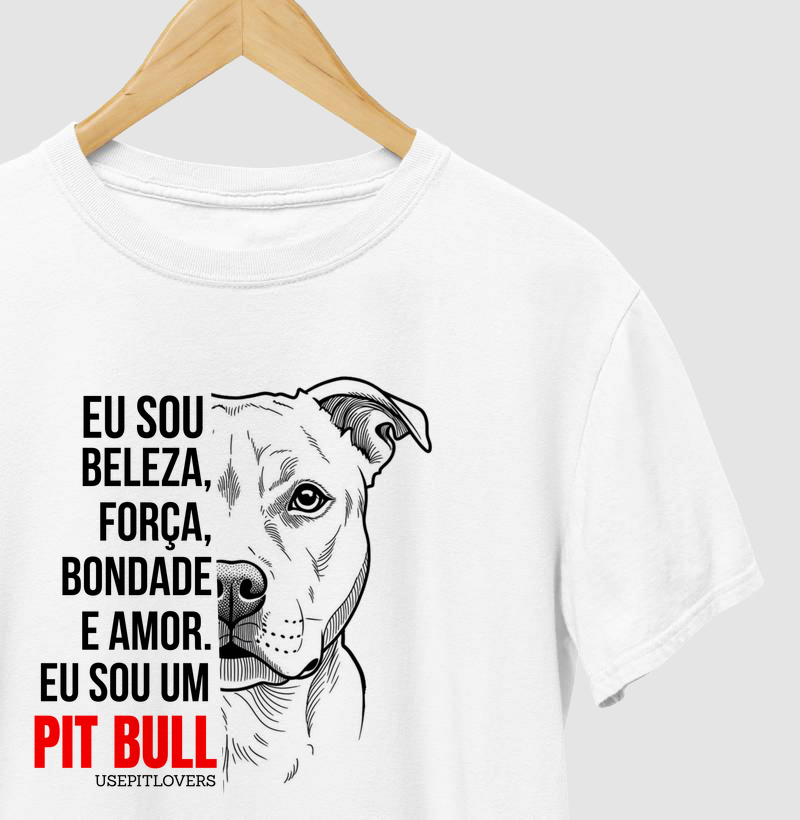EU SOU BELEZA, FORÇA, BONDADE E AMOR. EU SOU UM PIT BULL