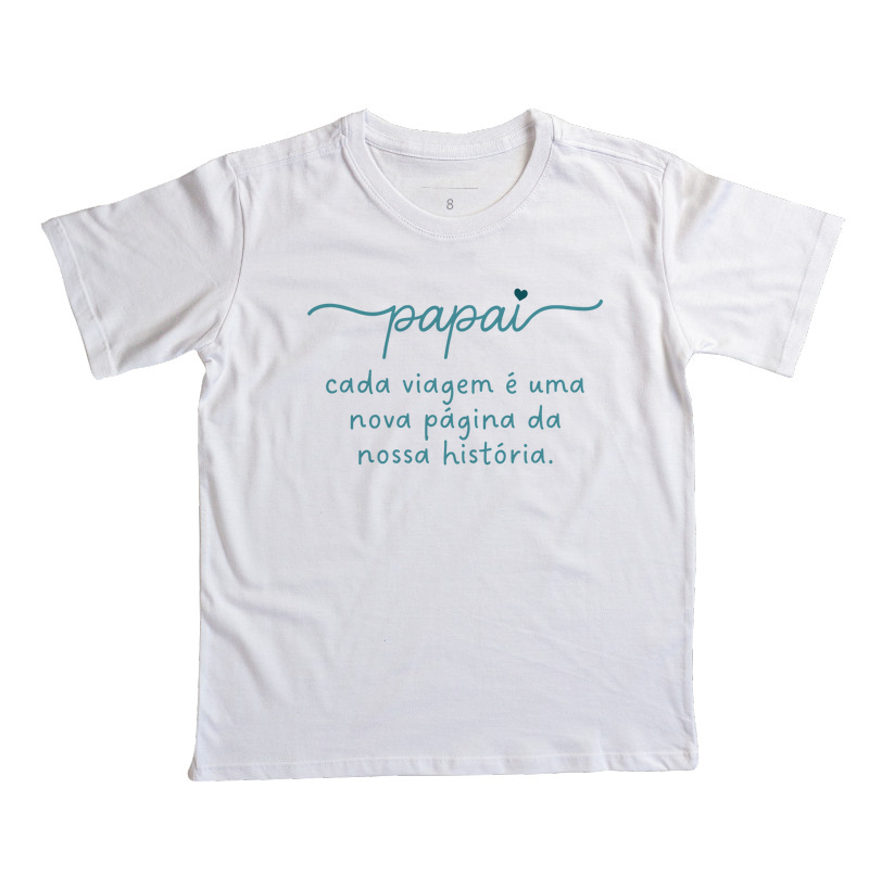 Camiseta Coleção Pai - Papai, cada viagem é uma...
