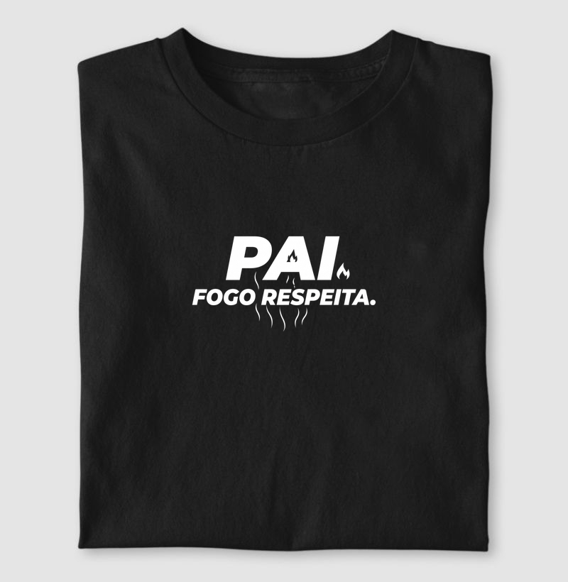 Pai. Fogo. Respeita