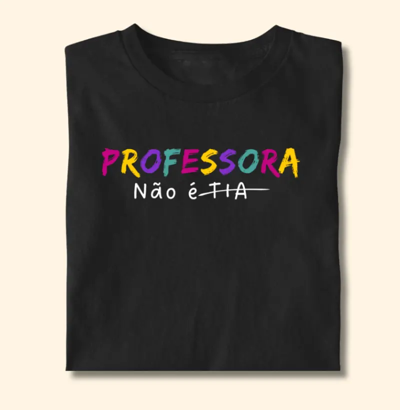 Camiseta | Professora não é tia