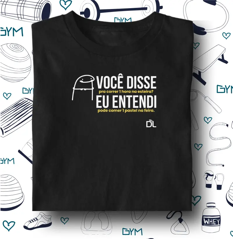 Você disse pra correr na esteira - Camiseta Algodão Peruano