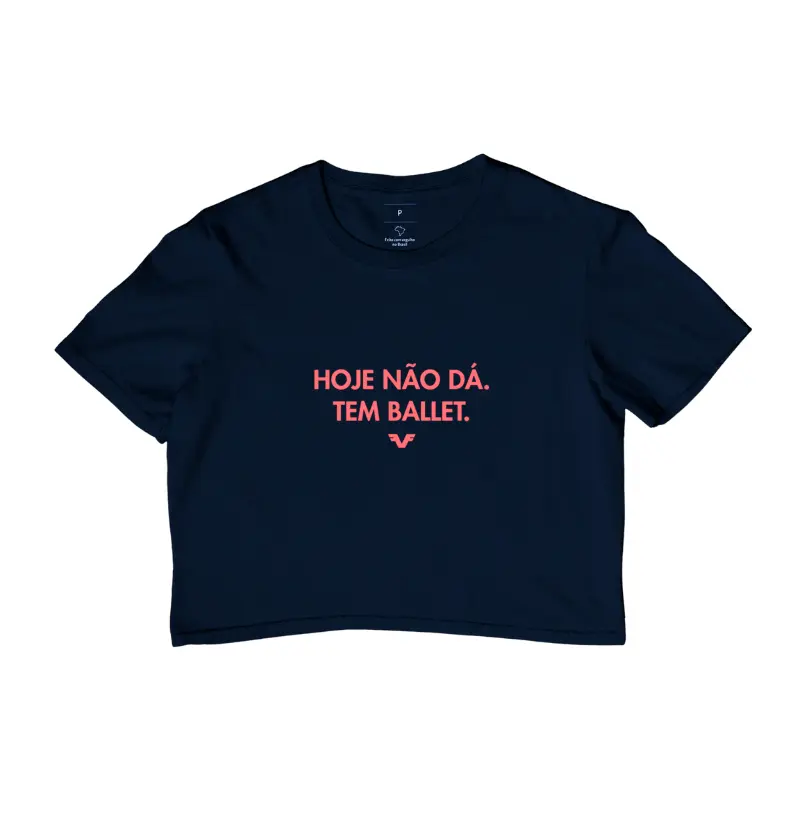 Cropped Hoje não dá. Tem Ballet
