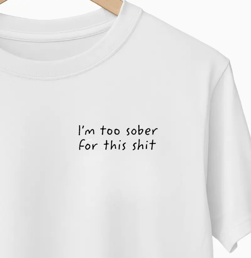 i'm too sober for this shit