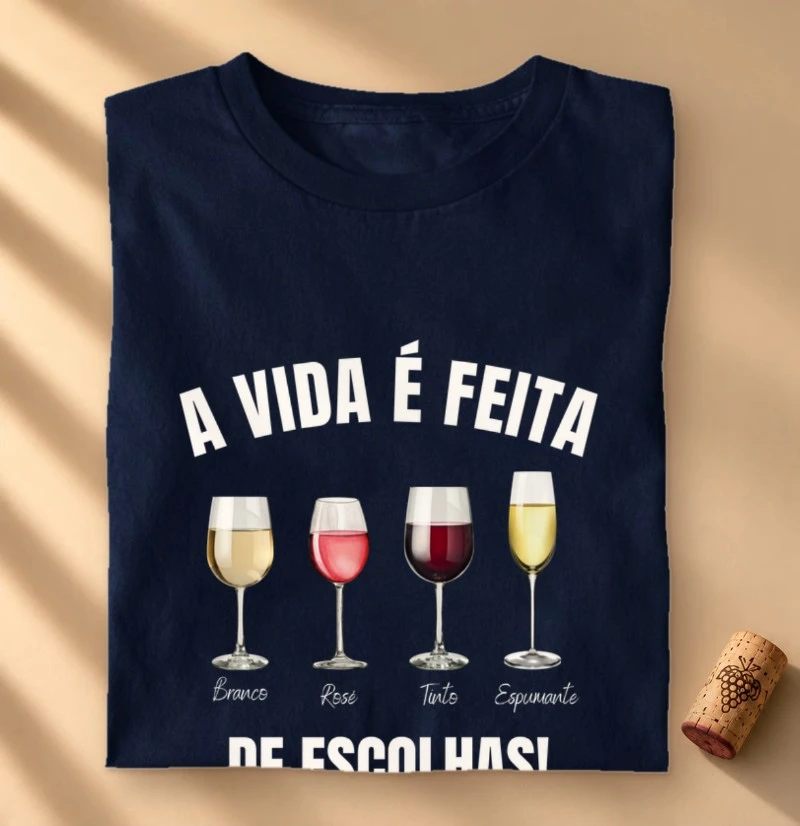 Camiseta Vinho - A Vida é feita de escolhas 2 - Camiseta