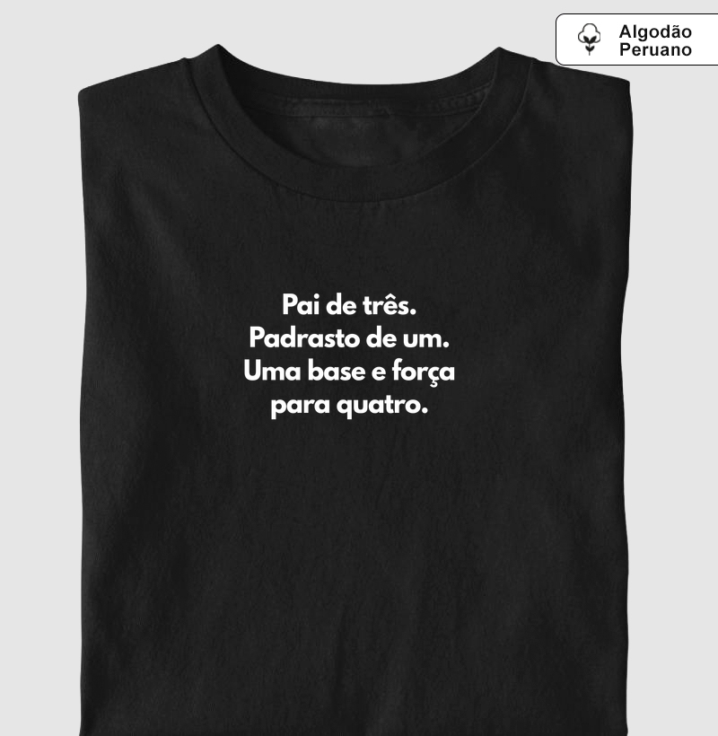 Pai de três. Padrasto de um. Uma base e força para quatro. (algodão peruano)