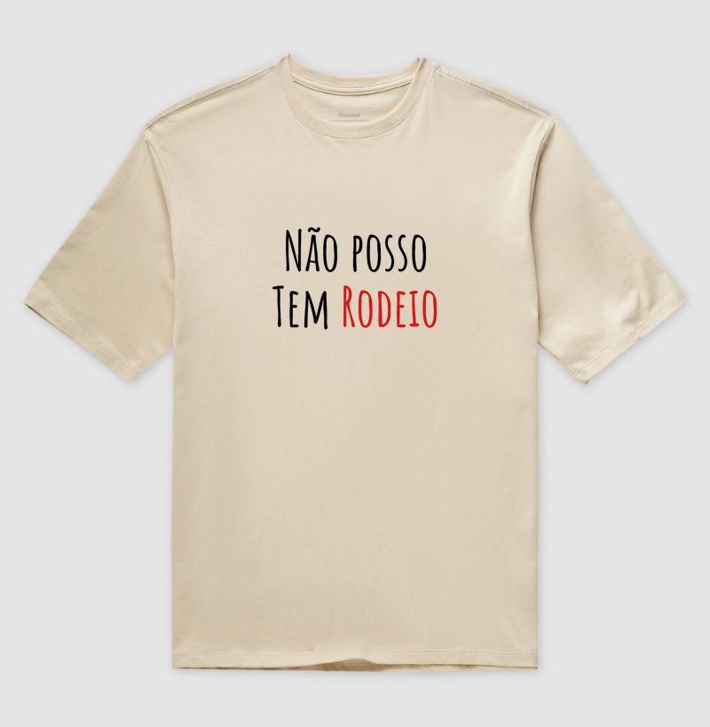 Camiseta Não Posso Tem Rodeio (oversized)