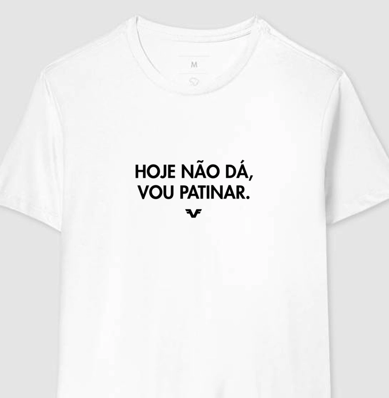 Camiseta Hoje não dá, vou Patinar