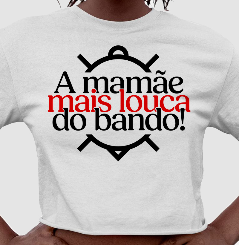 A mamãe mais louca do bando!