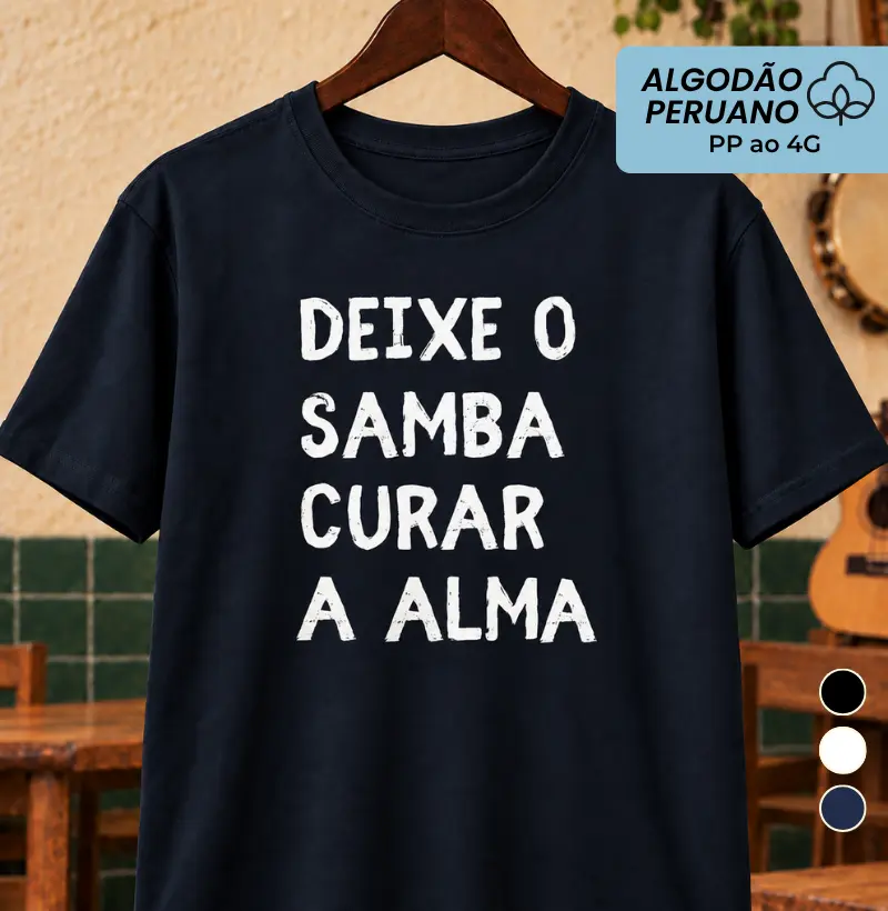 Deixe o Samba curar a alma - Camiseta Algodão Peruano