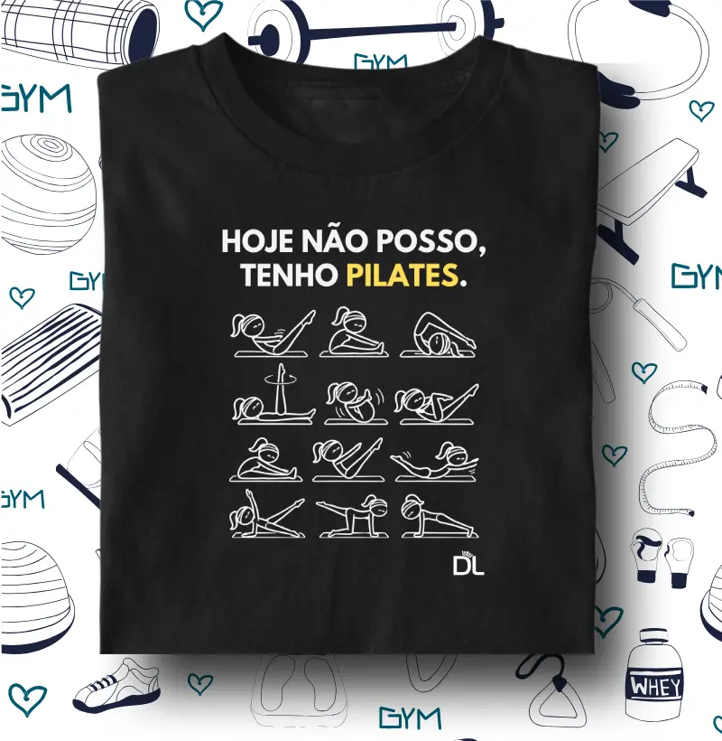 Hoje não posso tenho Pilates - Camiseta Algodão Peruano