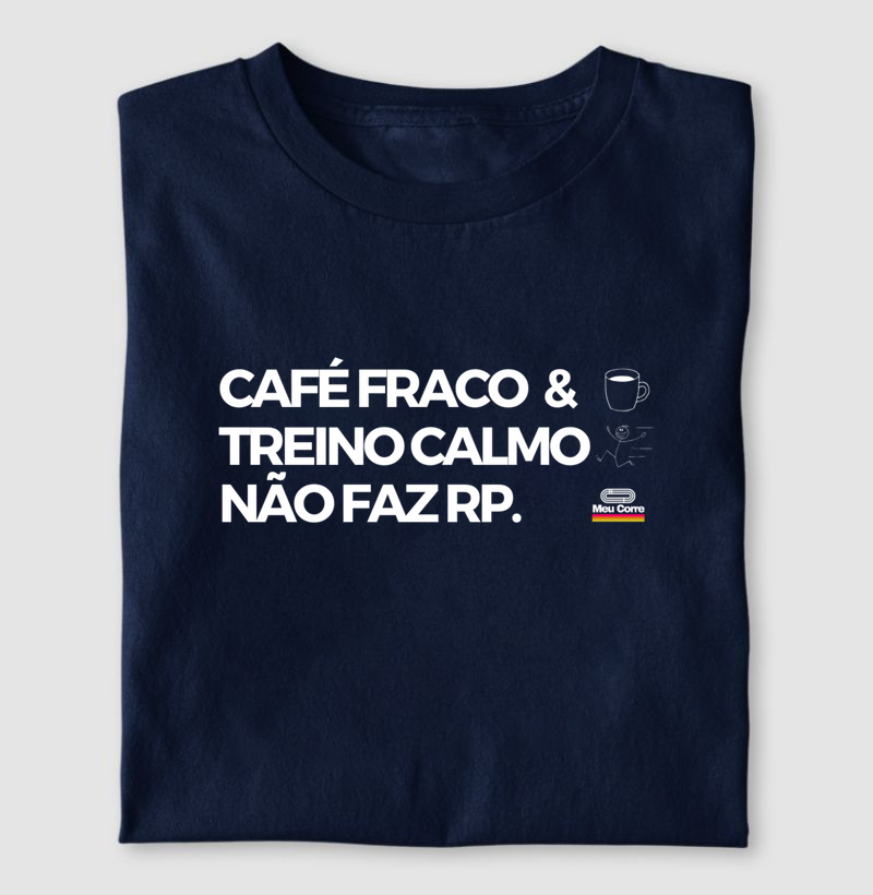 CAFÉ FRACO & TREINO CALMO, NÃO FAZ RP!