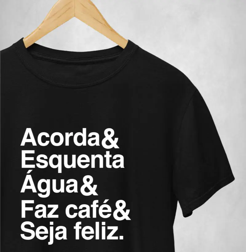 Acorda& Esquenta Água& Faz café& Seja feliz. 