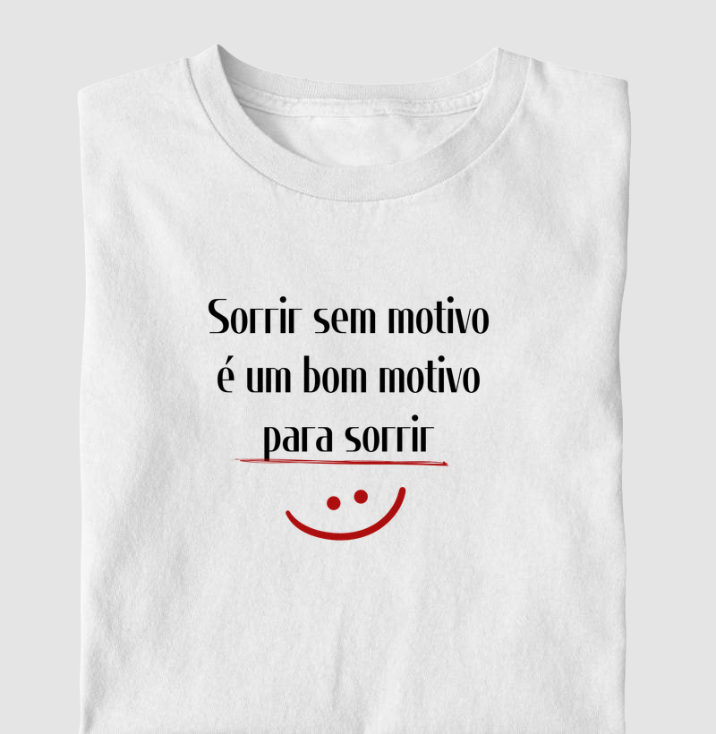 Sorrir sem motivo é um bom motivo para sorrir